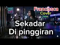 Francissca - Sekadar Di Pinggiran (Cover by Phoenixone) | Slow Rock Malaysia Emosional Ballad
