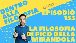 La filosofia di Pico della Mirandola [Dentro alla filosofia, episodio 153]