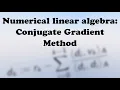 Numerical linear algebra Conjugate Gradient method