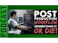 Post Production Workflow - Understand it or DIE