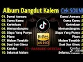 Lagu ALBUM DANGDUT KALEM l LAGU TERBARU 2025 l CEK SOUND l LAGU DANGDUT SYAHDU