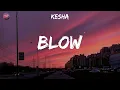 Blow - Kesha (Lyrics)| Lady Gaga| Mary J. Blige