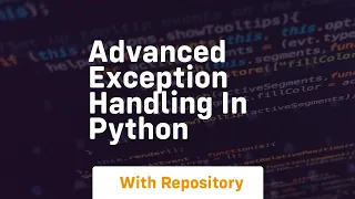 advanced exception handling in python