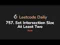757 Set Intersection Size At Least Two Leetcode Daily - Python
