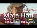 MATA HATI - versi  Bobby Eress ( Cipt : Iwan Fals \u0026 Bobby Eress)
