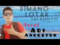 Download Lagu dimano lotak salah nyo, vocal adi andester , lagu ocu dari jefri ahmad .