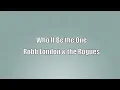 Who'll Be The One - Robb London & the Rogues