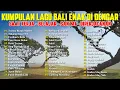 Download Lagu KUMPULAN LAGU BALI TERBARU 2024-2025 ENAK DI DENGAR 🎧 TRESNA BUTUH MATERI - TUKANG SUSUT WC - CARE