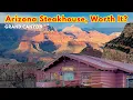 Is the Arizona Steakhouse at Grand Canyon South Rim worth it