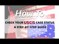 How to Check Your USCIS Case Status A Step-by-Step Guide