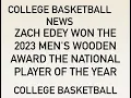 Zach Edey Purdue Wooden Award winner player of the year College Basketball reaction 2023