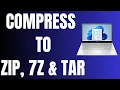 How to Compress Files to Zip 7Z and Tar in Windows 11 Laptop