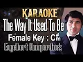 Download Lagu The Way It Used To Be (Karaoke) Engelbert Humperdinck Female key C#m