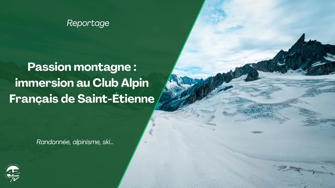⁣Club Alpin Français de Saint-Étienne : 400 passionnés de montagne et 12 activités nature