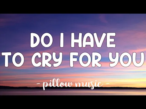 Download MP3 Do I Have To Cry For You - Nick Carter (Lyrics) 🎵