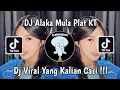 Download Lagu DJ ALAKA MULA PLAT KT | DJ MINIMIX MODE ON 2021 VIRAL TIK TOK TERBARU 2024 YANG KALIAN CARI !