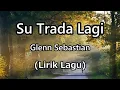 Download Lagu Lirik Lagu Glenn Sebastian - Su Trada Lagi (Auto Baper)
