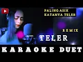 Download Lagu TELER - KARAOKE DUET REMIX (ENDANG WIJAYANTI) COVER BY JANA