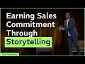 Earning Sales Commitment Through Storytelling