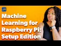 Machine Learning on Raspberry Pi A Setup Guide
