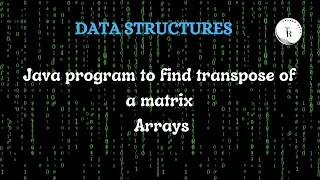 Leture 38 Java program to find transpose of a matrix Arrays
