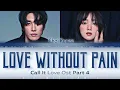 Choi Yuree (최유리) 'Love Without Pain' Call It Love OST Part 4 (사랑이라 말해요OST) 가사| LYRICS Han,Rom,Eng