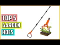 The 5 Best Garden Hoes of 2023