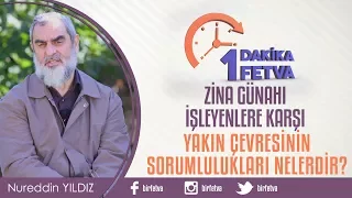 Zina günahı işleyenlere karşı yakın çevresinin sorumlulukları nelerdir?