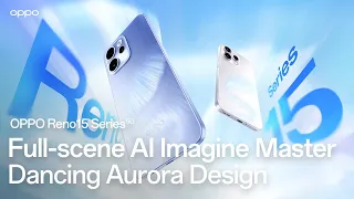 OPPO Reno15 Series 5G | Full-scene AI Imagine Master