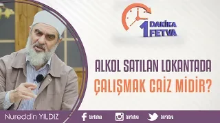 Alkol satılan lokantada çalışmak caiz midir?