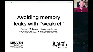 Reuven Lerner Avoiding memory leaks with weakref