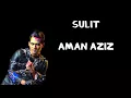 Sulit - Aman Aziz (Lirik)