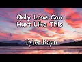 Download Lagu Tyler Rayn - Only Love Can Hurt Like This (Lyrics)