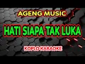 Hati Siapa Tak Luka Karaoke - Ageng Music @koplokaraooke