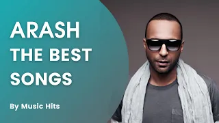 the best songs of arash top of the best hits of arash