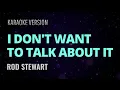 Lagu Rod Stewart - I Don't Want To Talk About It Karaoke Version