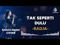 Lagu TAK SEPERTI DULU -  RADJA |  VIDEO LYRIC COVER BY SHAKA MUSIC