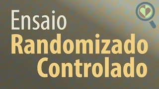 Ensaio Randomizado Controlado: o que é? | Natugood Saúde Baseada em Evidências #06