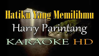 Download HATIKU YANG MEMILIHMU KARAOKE HARRY PARINTANG MP3