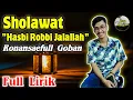 MERDU SEKALI‼️ Sholawat Hasbi Robbi Jalallah + Full Lirik | Ronansaefull Goban