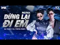 Download Lagu Dừng Lại Đi Em - Du Thiên x DJ Trang Moon | Người Con Gái Năm Ấy Bây Giờ Đã Khác Xưa Remix