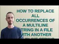 How to replace all occurrences of a multiline string in a file with another multiline string in l