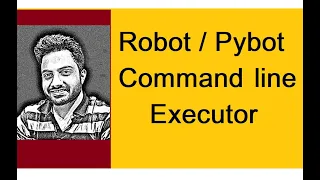 Robot framework tutorial 7 Robot Pybot command line execution commands