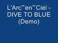L'Arc~en~Ciel - DIVE TO BLUE (Demo)