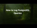 How to Log PostgreSQL Queries