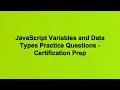 JavaScript Variables and Data Types Practice Questions - Certification Prep