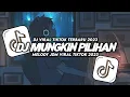 Download Lagu DJ MUNGKIN PILIHAN TERBAIK REMIX VIRAL TIKTOK TERBARU 2023