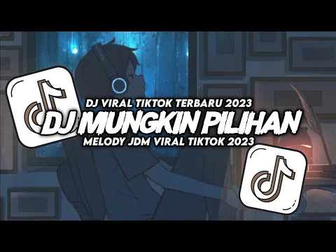 Download MP3 DJ MUNGKIN PILIHAN TERBAIK REMIX VIRAL TIKTOK TERBARU 2023