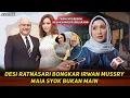 DESI RATNASARI BONGKAR MASA RAHAISA LALU IRWAN MUSSRY‼️ MAIA ESTI SYOK BERAT MENGETAHUINYA..
