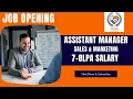 Job opening Assistant Manager - Sales Marketing 7-8LPA Salary